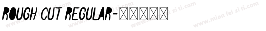 Rough Cut Regular字体转换